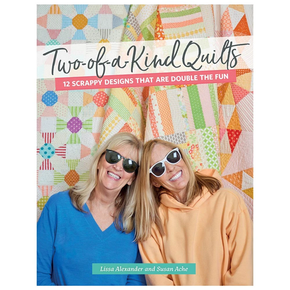 Two Of A Kind Quilts - Lissa Alexander And Susan Ache - Book 1 Two Of A Kind Quilts - Lissa Alexander And Susan Ache - Book
