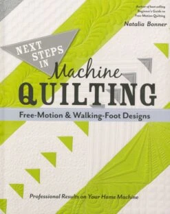Next Steps In Machine Quilting-Free-Motion & Walking Foot
