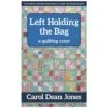 Left Holding The Bag 5 Left Holding The Bag -Keepsake Quilting Shop 16443 01