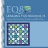 EQ8 Lessons For Beginners 10 EQ8 Lessons For Beginners -Keepsake Quilting Shop B 8LESSON 01