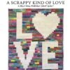 A Scrappy Kind Of Love 4 A Scrappy Kind Of Love -Keepsake Quilting Shop JMWASKL 01 44ec027c 2b1a 40b4 9d95 f505dcda929a