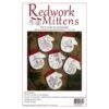 Redwork Mittens Kit 5 Redwork Mittens Kit -Keepsake Quilting Shop K0614 01
