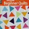 Simple Beginner Quilts - Softcover 5 Simple Beginner Quilts - Softcover -Keepsake Quilting Shop LA6034 01