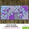 Fan Blade Table Runner - Alice Pineapple Pack Pattern 3 Fan Blade Table Runner - Alice Pineapple Pack Pattern -Keepsake Quilting Shop PR ALICE FB 01
