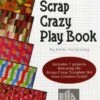 Scrap Crazy Play Book - Softcover -Keepsake Quilting Shop TQC104 01 91aca1c1 9a64 453e 9cf1 6912c8d06bad