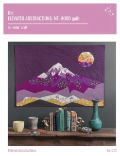Elevated Abstractions - Mt Hood Pattern By Violet Craft -Keepsake Quilting Shop VC013 01 d5dc7b46 4f09 4b45 8f73 2bd6e33b29aa